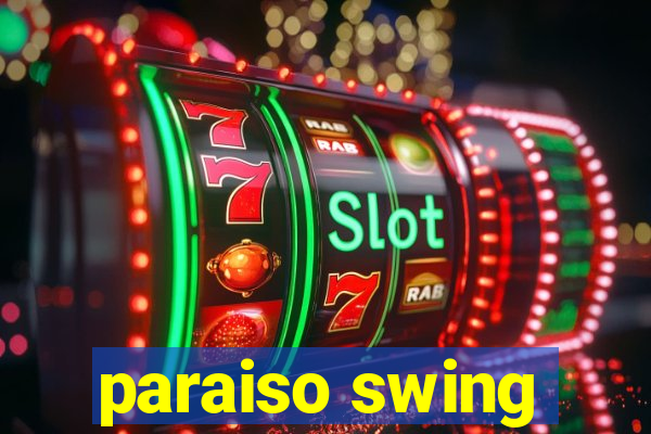 paraiso swing