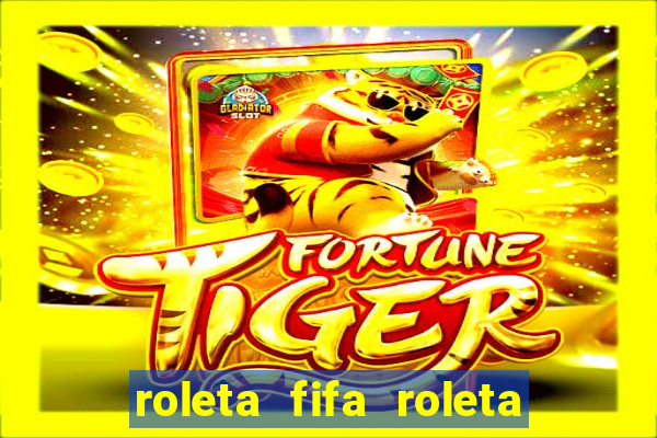 roleta fifa roleta times fifa