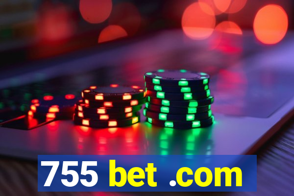 755 bet .com