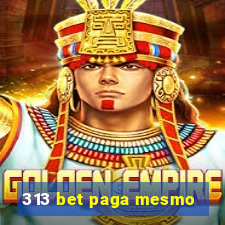 313 bet paga mesmo