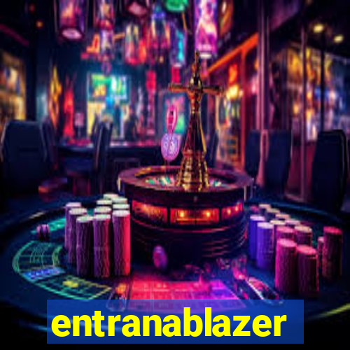 entranablazer