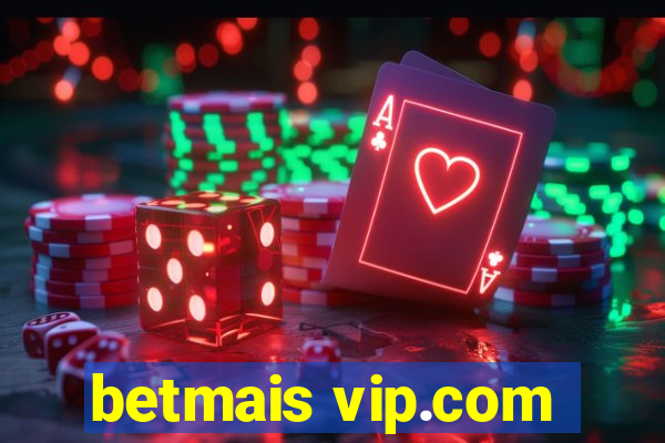 betmais vip.com