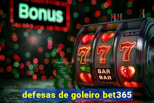 defesas de goleiro bet365