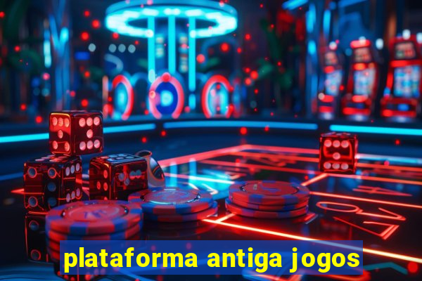 plataforma antiga jogos