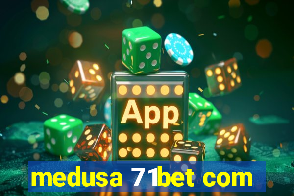 medusa 71bet com