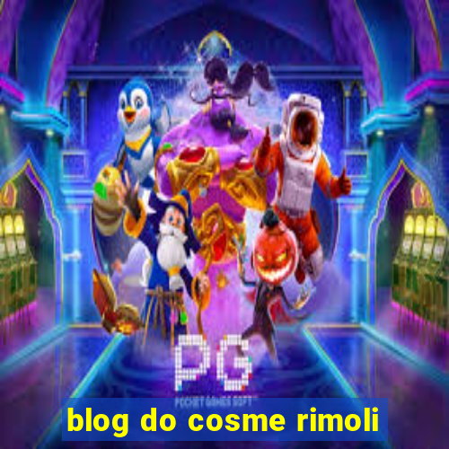 blog do cosme rimoli