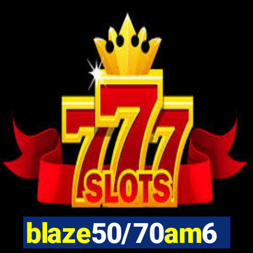 blaze50/70am6