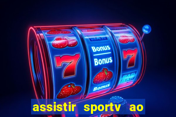 assistir sportv ao vivo agora