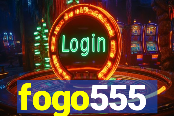 fogo555