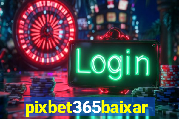 pixbet365baixar