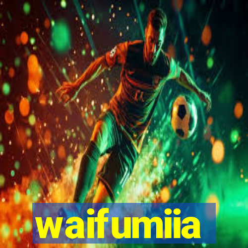 waifumiia